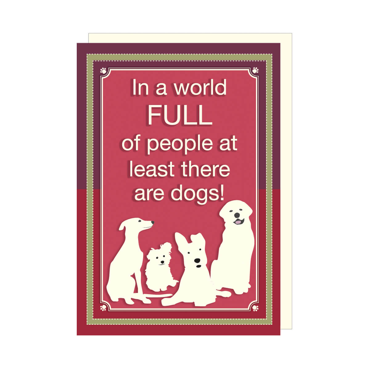 In A World Full Of People At Least There Are Dogs