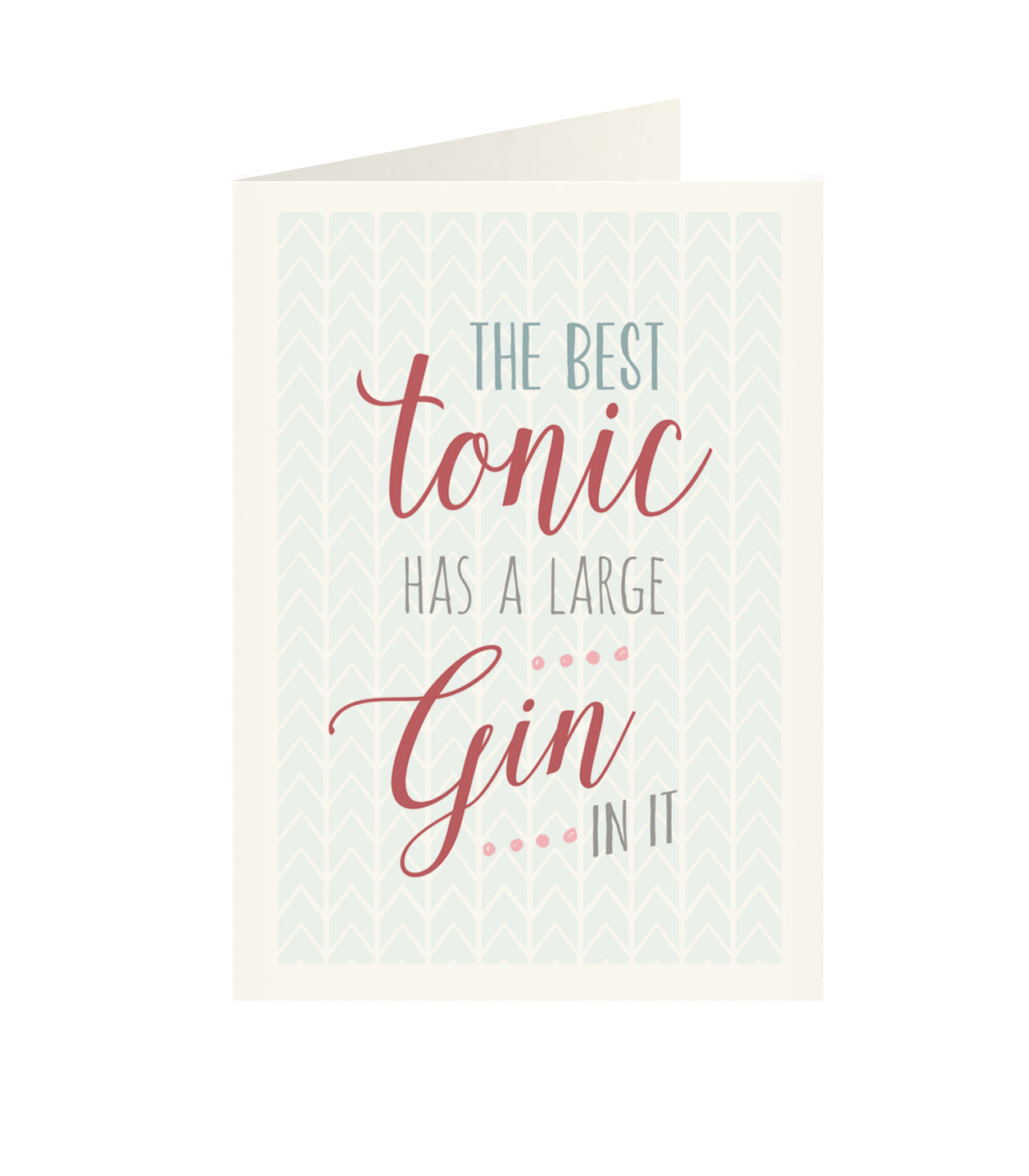 East of India - Just my type greeting card - The best tonic has a large gin in it
