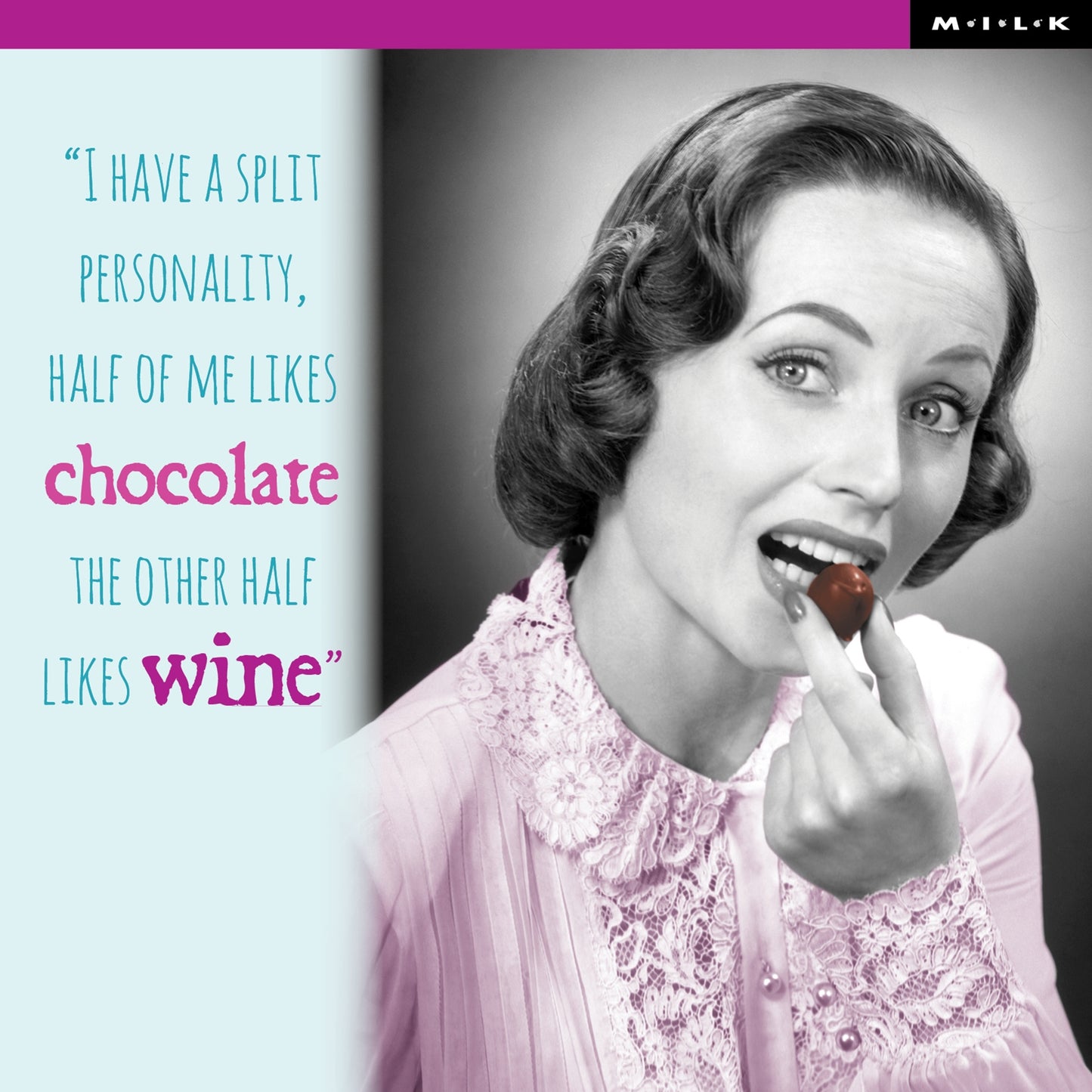 M.I.L.K Friendship Family Love & Laughter Lady eating Chocolate