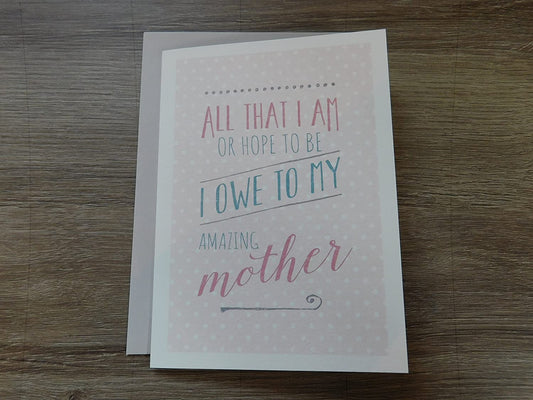 East of India - Just my type greeting  card - All that I am or hope to be I owe to my amazing mother