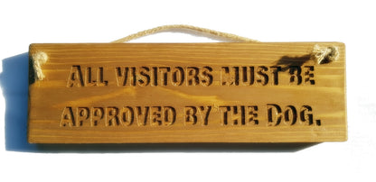 Wooden engraved Rustic 30cm Sign Natural  "All visitors must be approved by the dog"