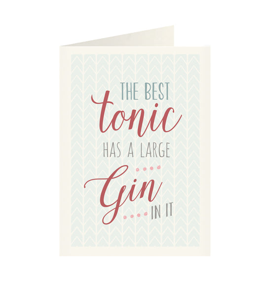 East of India - Just my type greeting card - The best tonic has a large gin in it