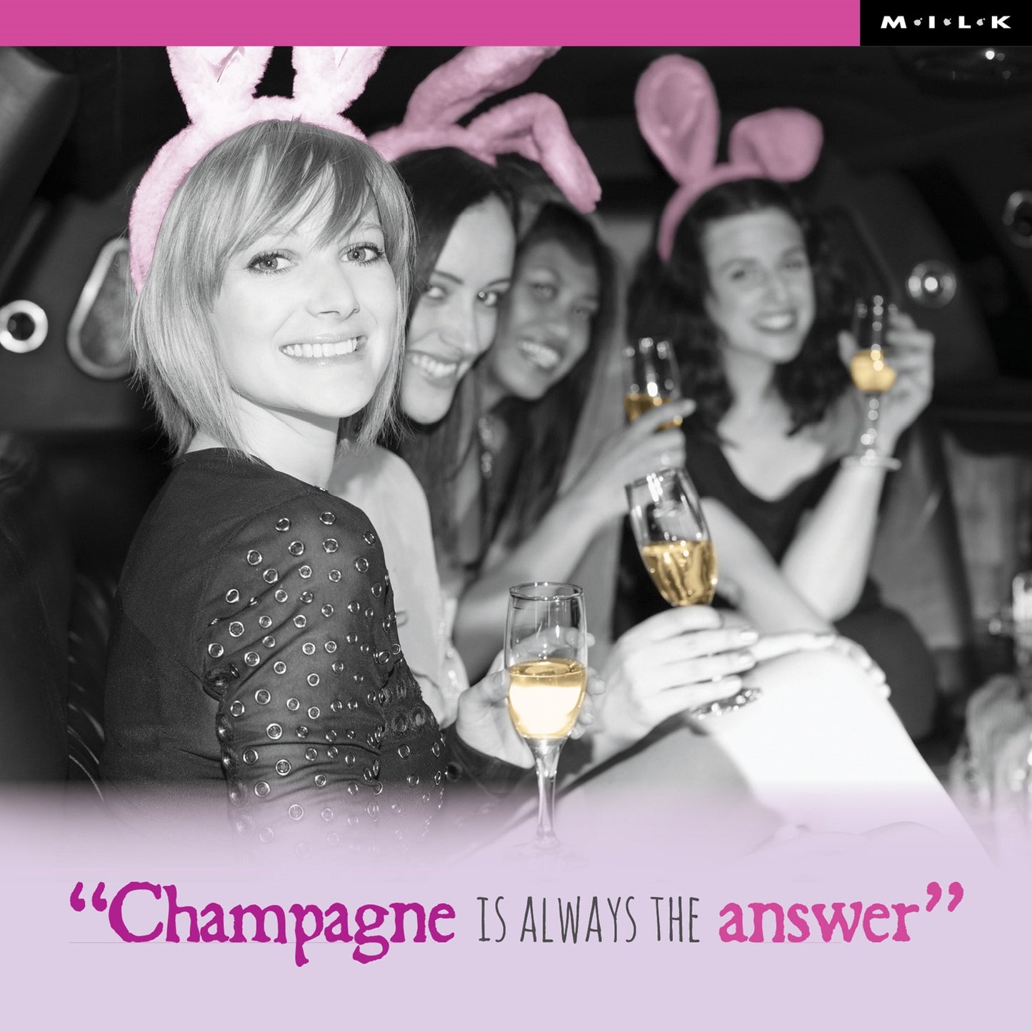M.I.L.K Friendship Family Love & Laughter Ladies In Limo Drinking Champagne