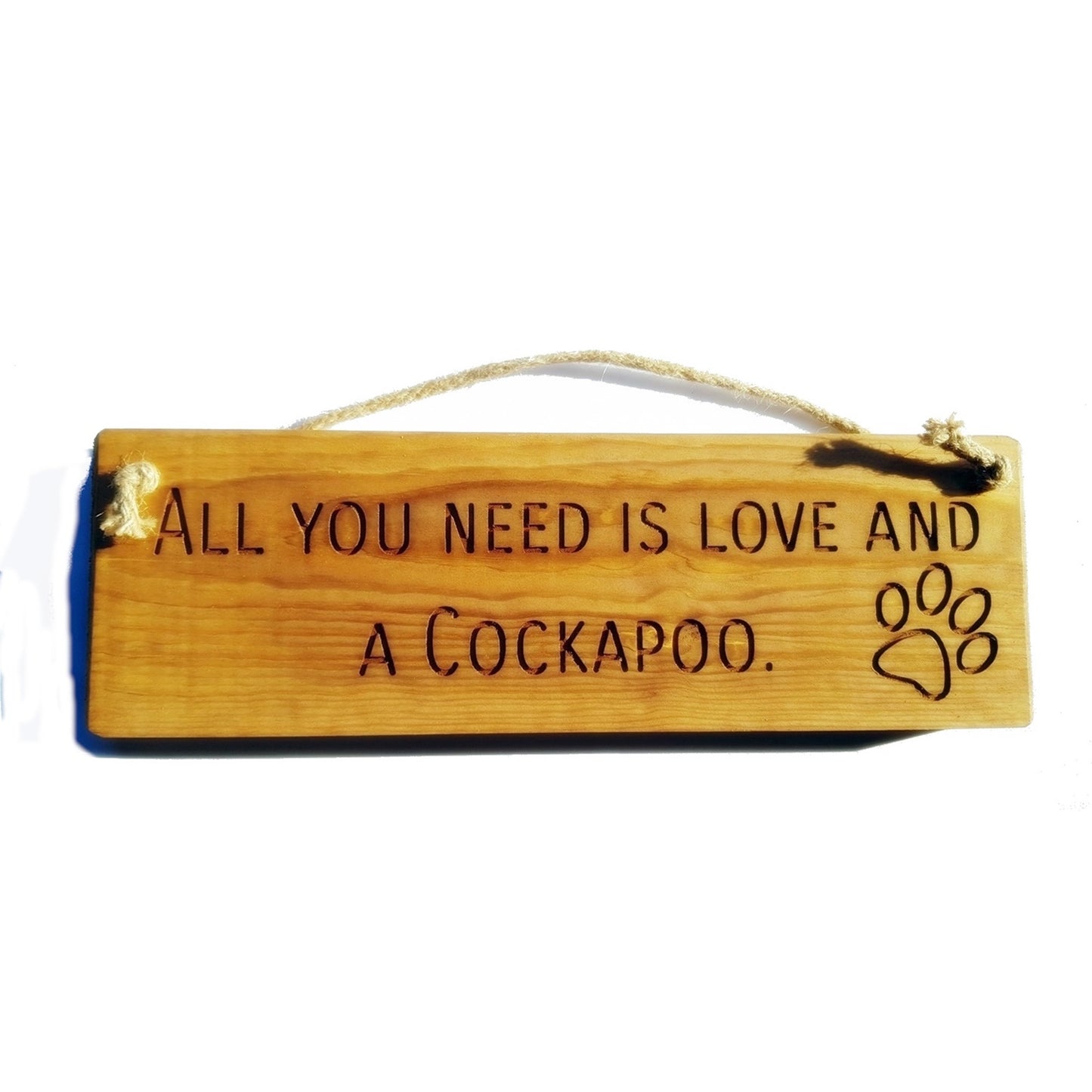 Wooden engraved rustic 30cm DOG Sign Natural "All You Need Is Love and a Cockapoo"