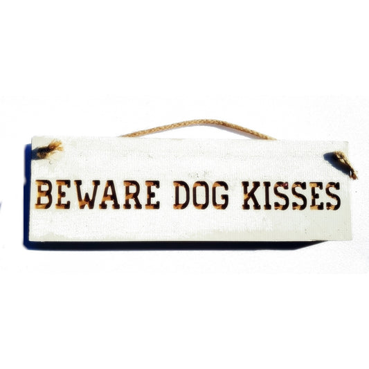 Wooden engraved Rustic 30cm Sign White  "Beware dog kisses"