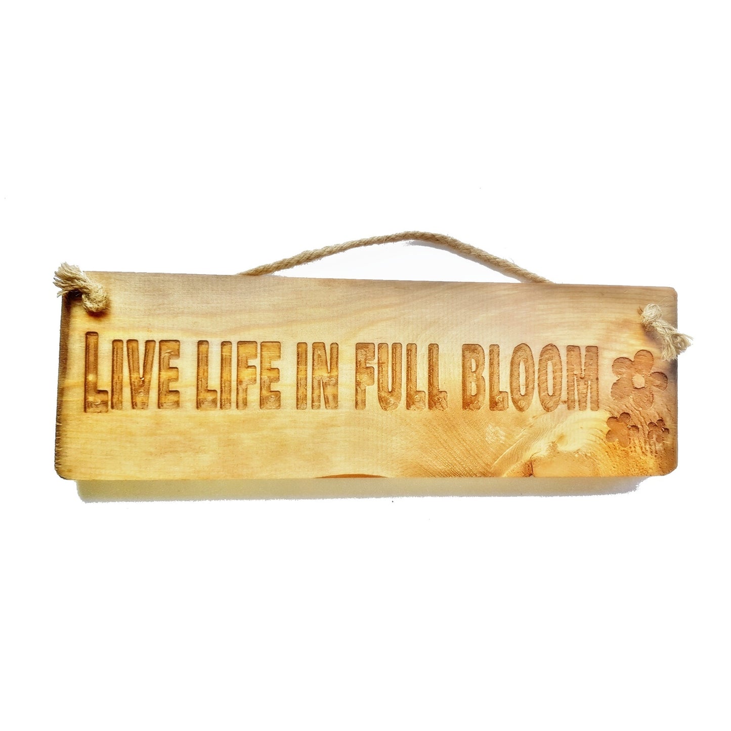 Wooden engraved Rustic 30cm Sign Natural "Live Life in Full Bloom"
