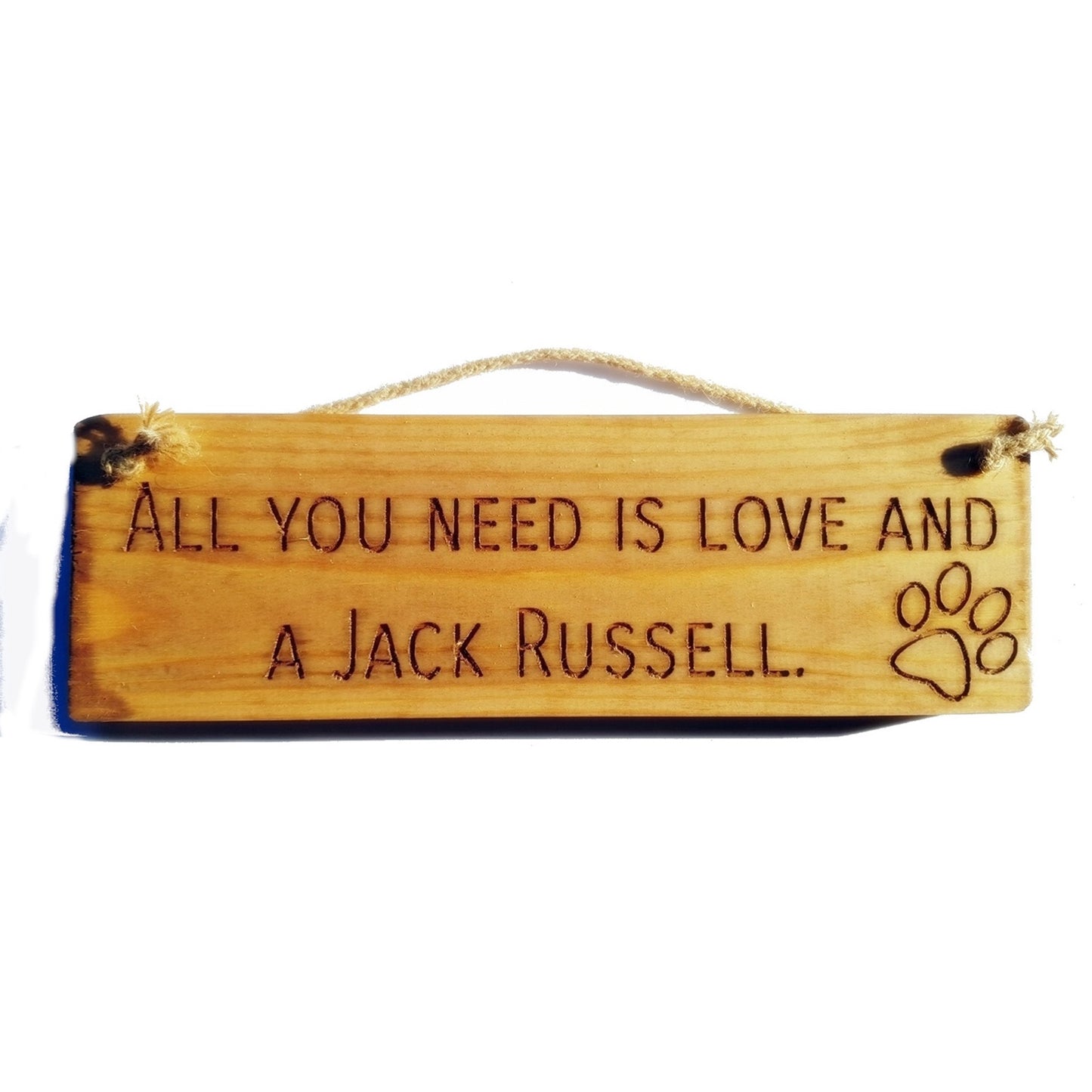 Wooden engraved Rustic 30cm DOG Sign Natural "All You Need Is Love and a Jack Russell"