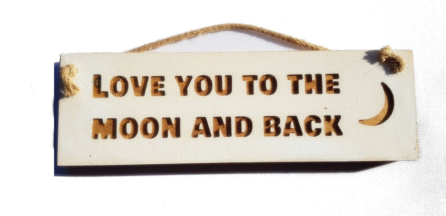 Wooden engraved Rustic 30cm Sign White  "Love you to the moon and back"