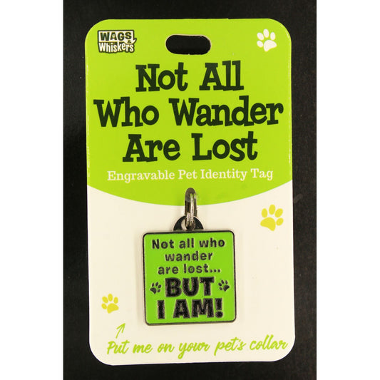 DESIRABLE GIFTS NOT ALL WHO WANDER ARE LOST WAGS & WHISKERS DOG PET TAG I CAN NOT ENGRAVE THIS ITEM