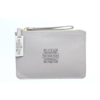 Clutch Bag With Handle & Embossed Text "Why fit in when you were born to stand out!"