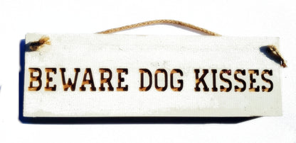 Wooden engraved Rustic 30cm Sign White  "Beware dog kisses"