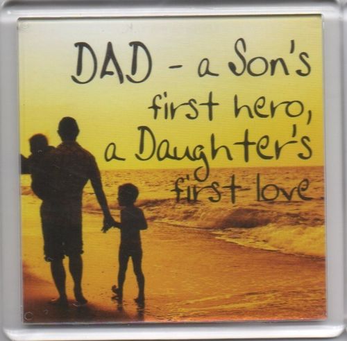Heart And Home Sentiment Fridge Magnet - Family MAG-045 / Dad - A son's first hero a daughter's first love.