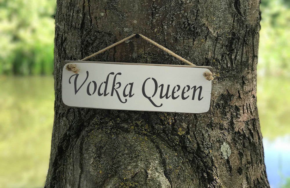 Vodka Queen - Vintage shabby chic Wooden Sign by Austin Sloan