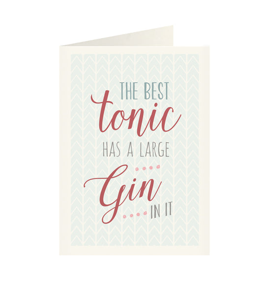 East of India - Just my type greeting card - The best tonic has a large gin in it