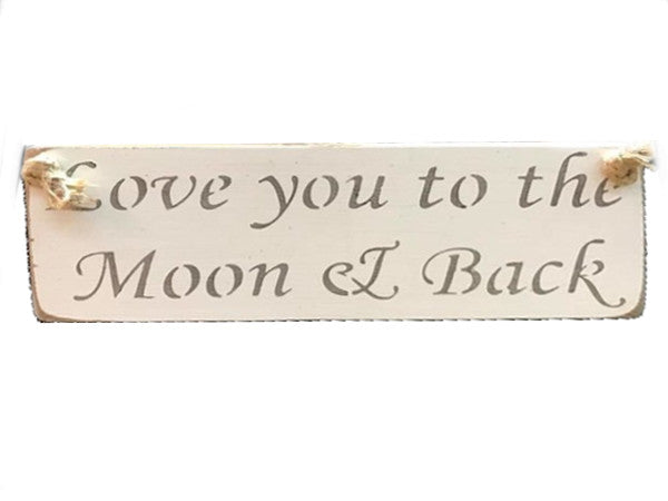 Love you to the moon and back - Vintage shabby chic Wooden Sign by Austin Sloan