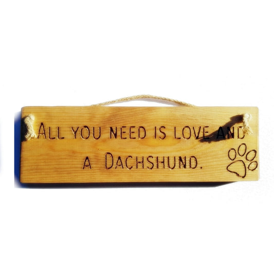 Wooden engraved rustic 30cm DOG Sign Natural  "All You Need Is Love and a Dachshund"