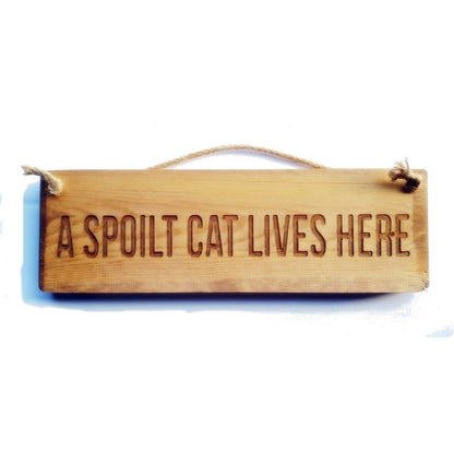 Wooden engraved rustic 30cm Sign Natural  "A spoilt cat lives here"