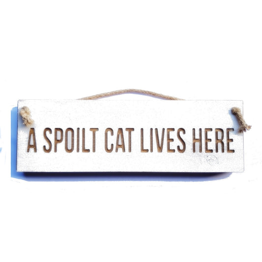 Wooden engraved  Rustic 30cm Sign White  "A spoilt cat lives here"