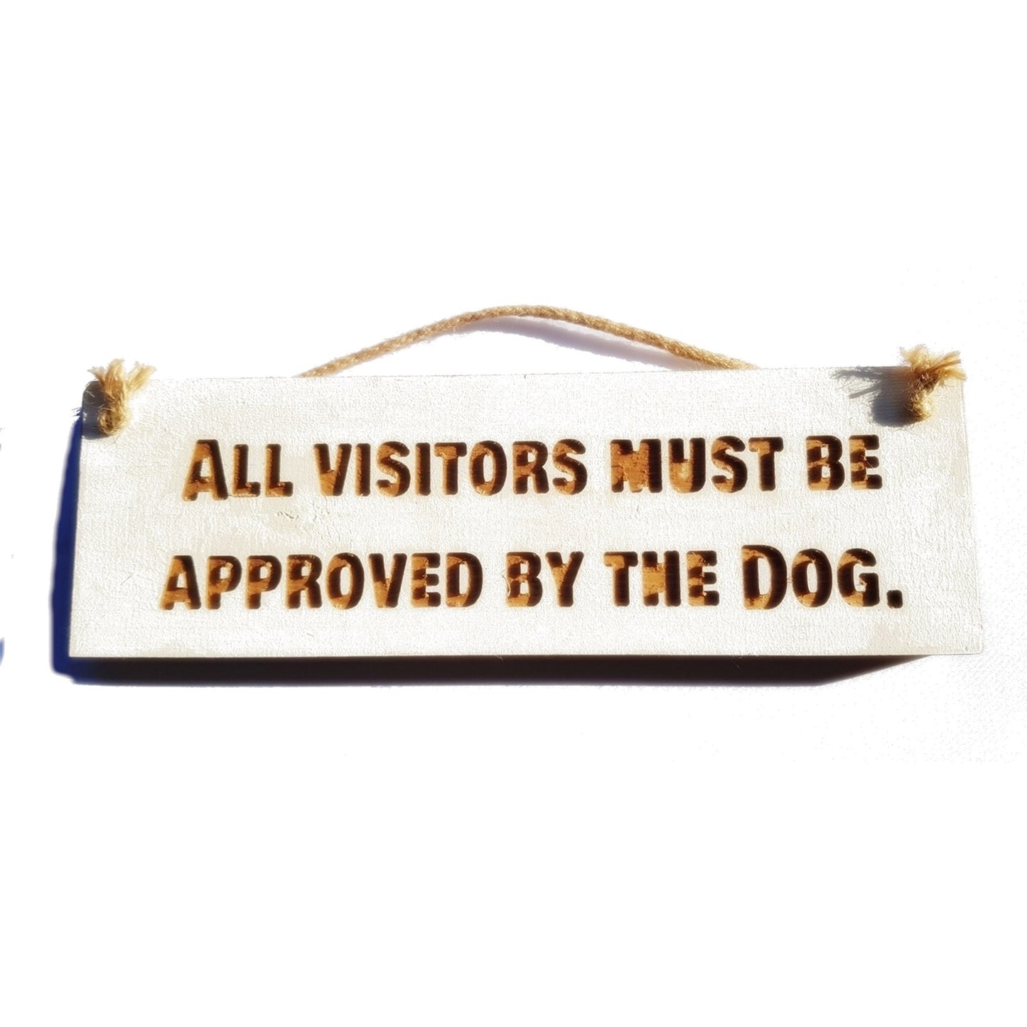 Wooden engraved Rustic 30cm Sign White  "All visitors must be approved by the dog"