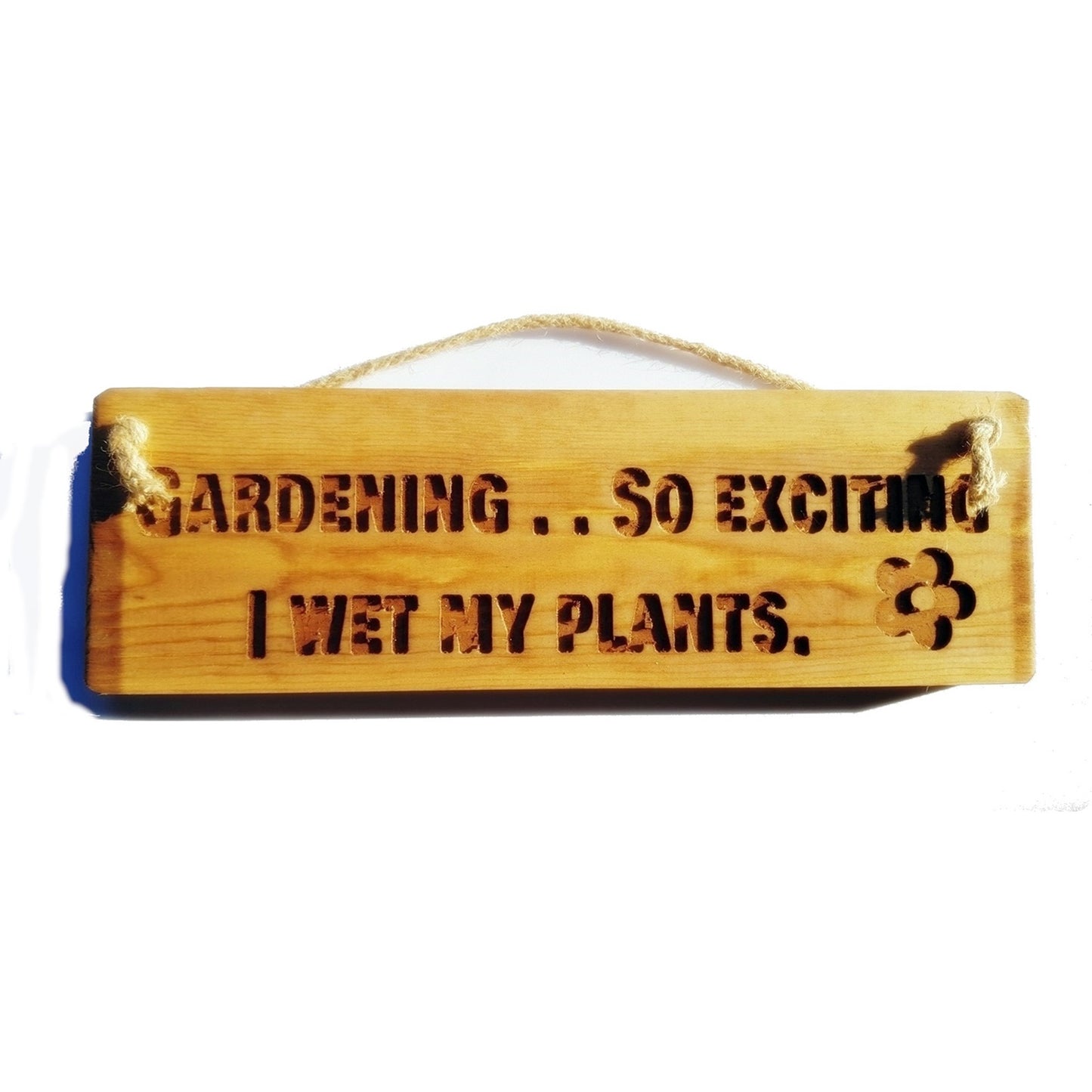Wooden engraved Rustic 30cm Sign Natural  "Gardening ... So excited I wet my plants"