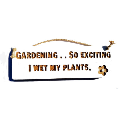 Wooden engraved Rustic 30cm Sign White  "Gardening.. So excited I wet my plants"