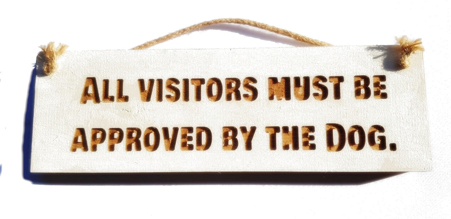 Wooden engraved Rustic 30cm Sign White  "All visitors must be approved by the dog"