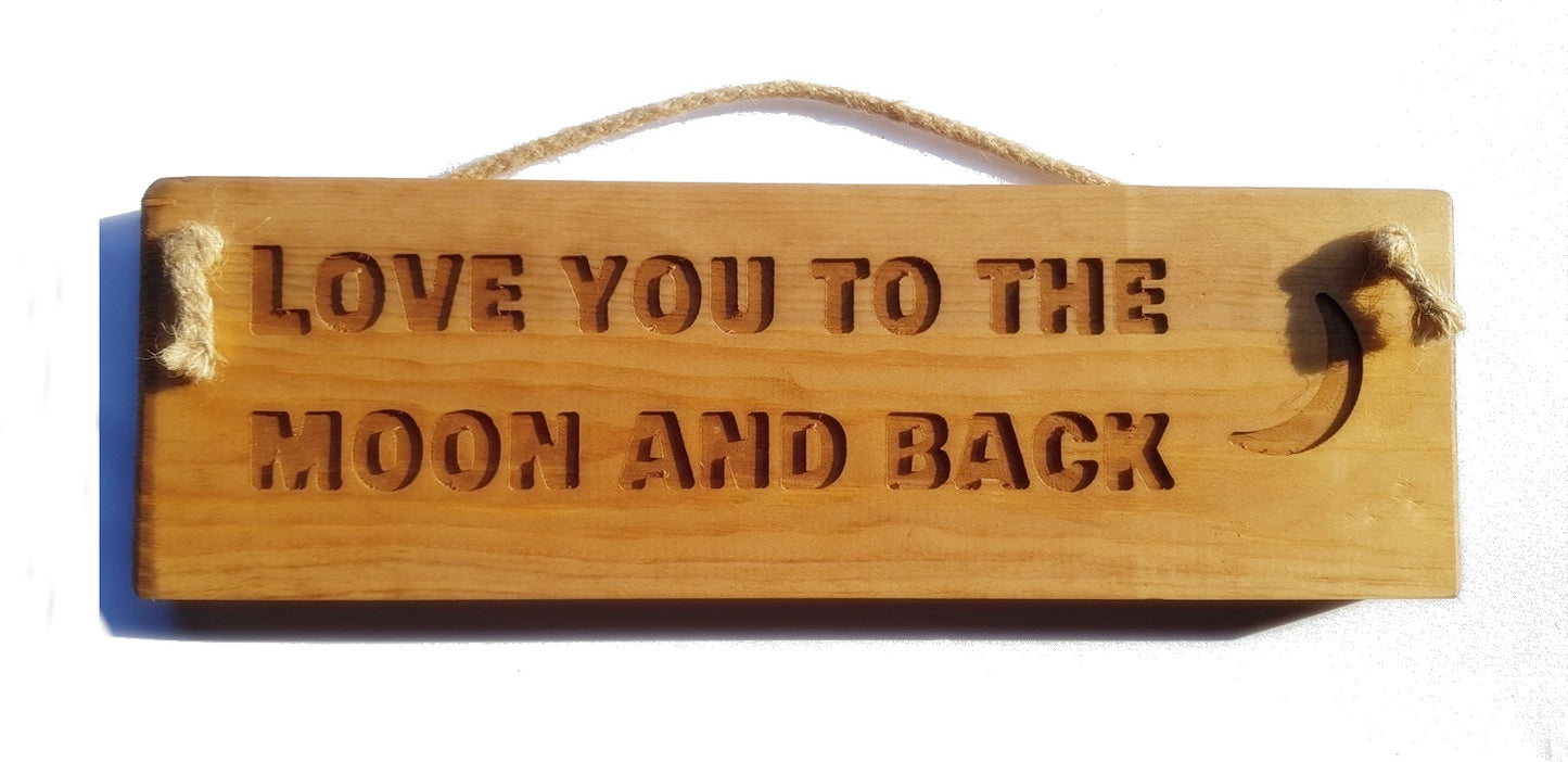 Wooden engraved Rustic 30cm Sign Natural  "Love you to the moon and back"