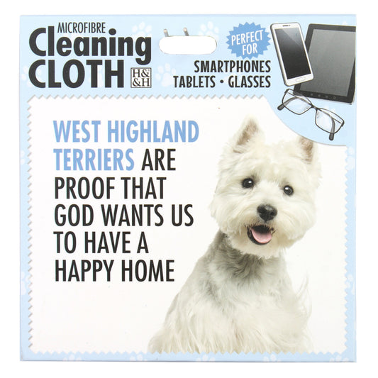Microfibre Cleaning Cloth with West Highland Terrier Dog print and saying "West Highland Terriers are proof that God wants us to have a happy home"
