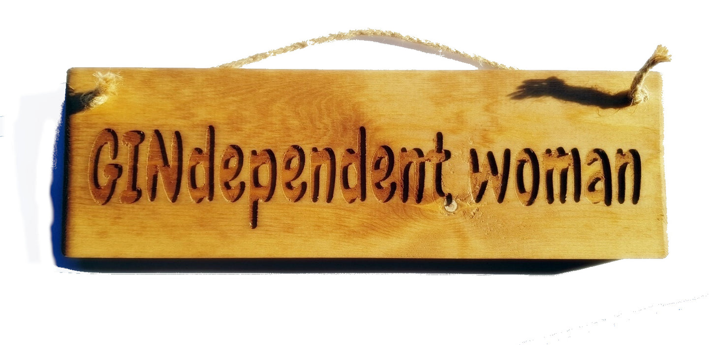 Wooden engraved Rustic 30cm Sign Natural  "GINdependent woman"