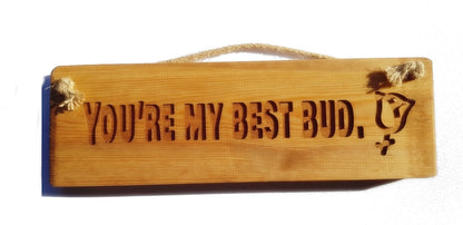 Wooden engraved Rustic 30cm Sign Natural  "You're my best bud"