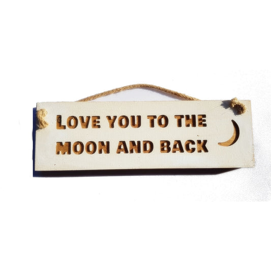 Wooden engraved Rustic 30cm Sign White  "Love you to the moon and back"